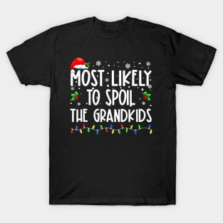 Most Likely To Spoil The Grandkids Christmas Grandma T-Shirt